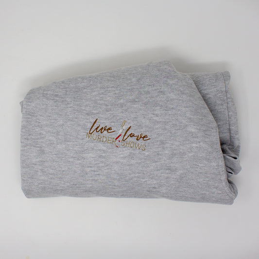 "Live Love Murder Shows" Embroidered Sweatshirt - True Crime Fan Pullover