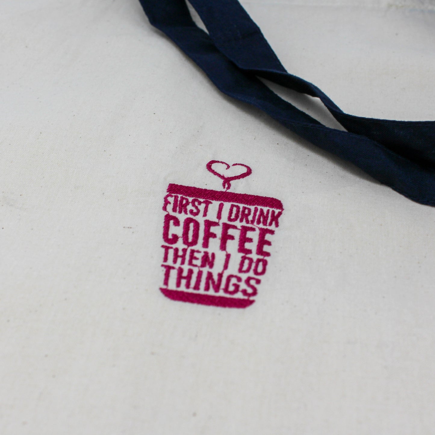 First I Drink Coffee Then I Do Things Embroidered Canvas Tote Bag