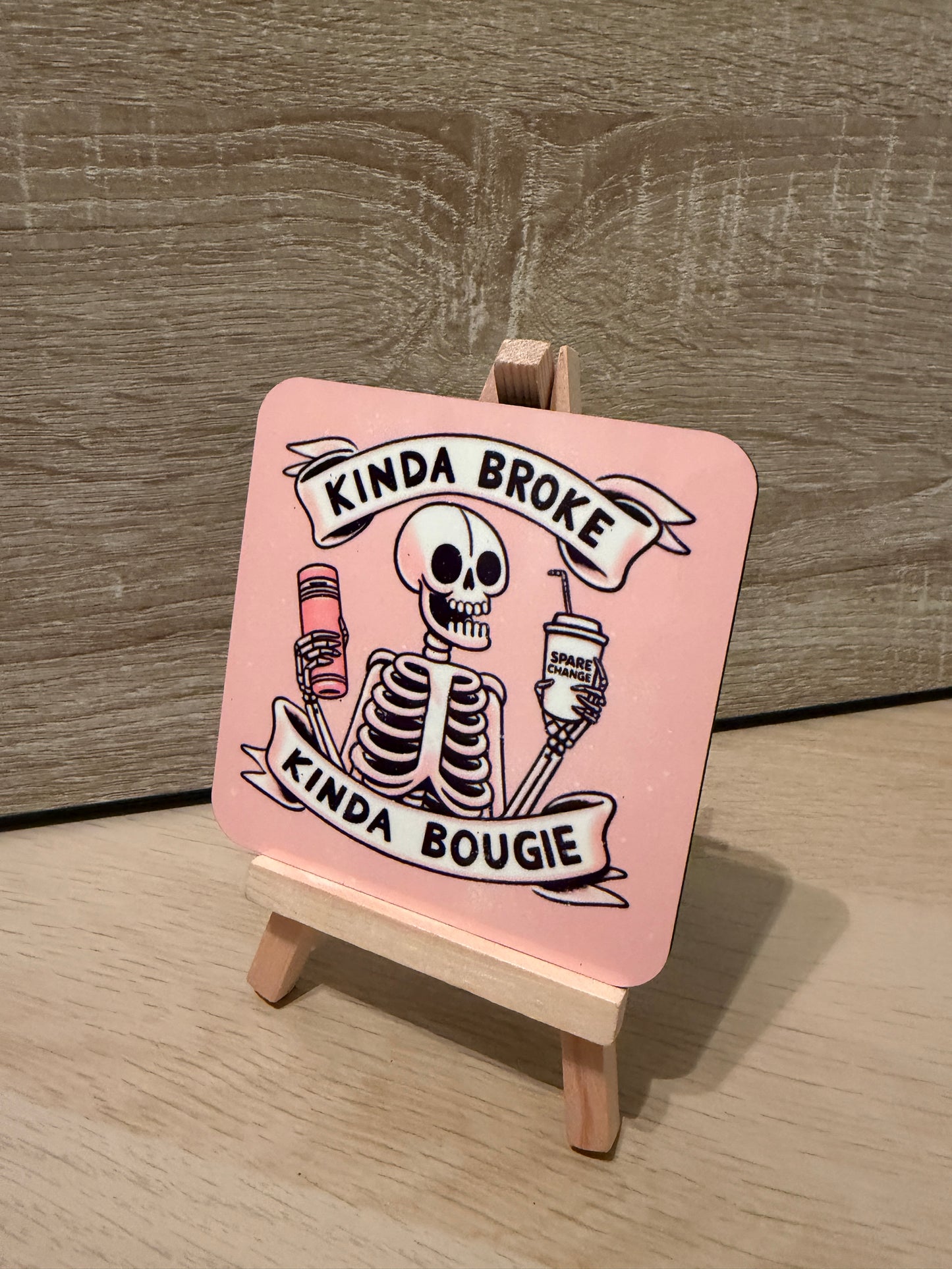 "Kinda Broke Kinda Bougie" Skeleton Coaster