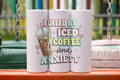Fueled By Iced Coffee & Anxiety 20oz Tumbler