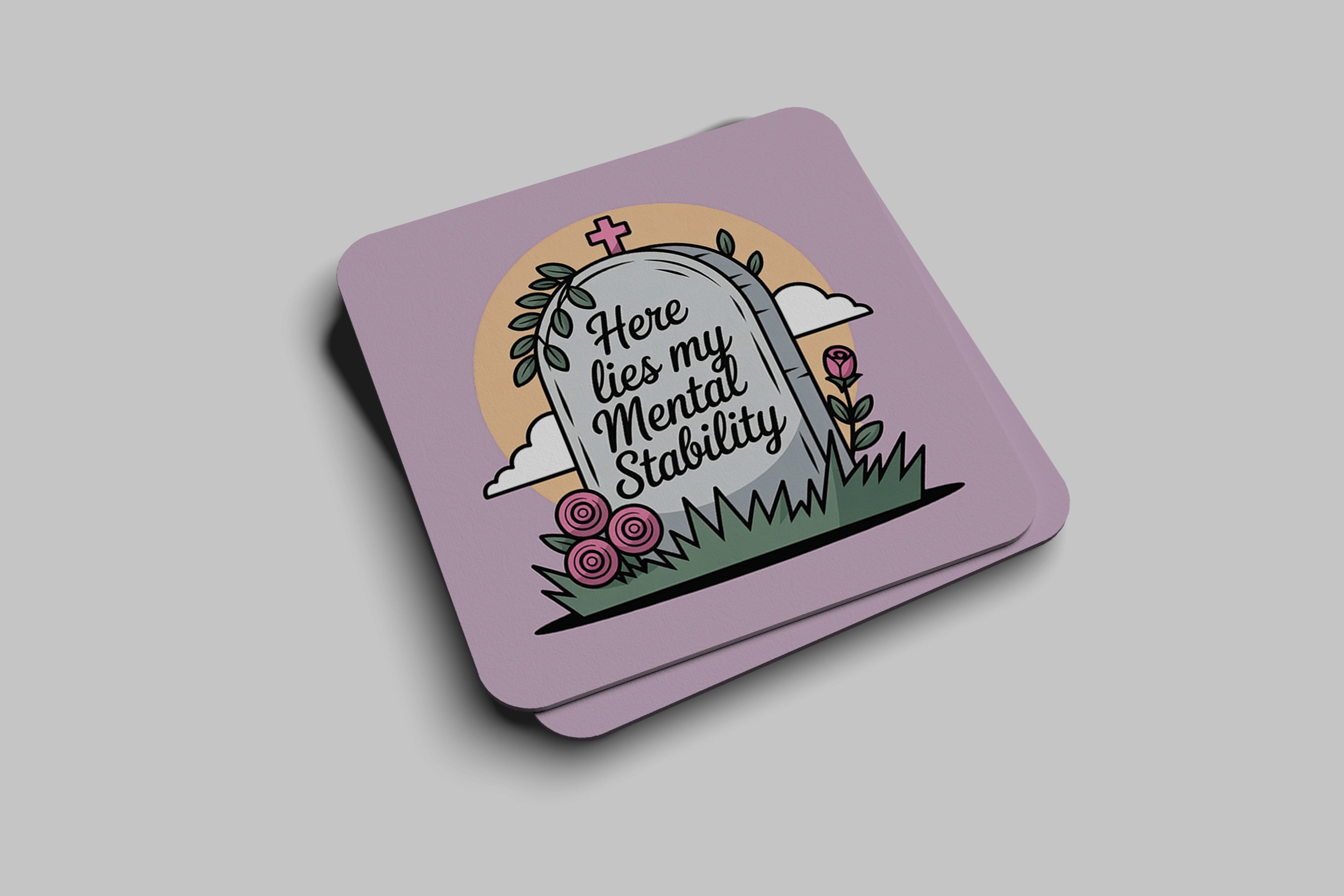 Here Lies My Mental Stability Coaster