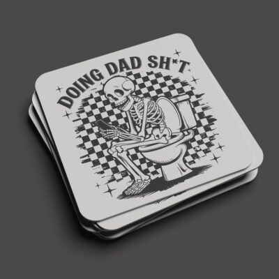 “Doing Dad Sh*t” Skeleton Coaster – Funny Gothic Dad Humor Coaster