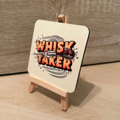 "WHISK TAKER" Baking Pun - Coaster